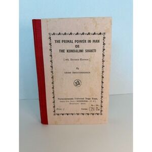 The Primal Power in Man or The Kundalini Shakti – Swami Narayanananda 4th Rev. E